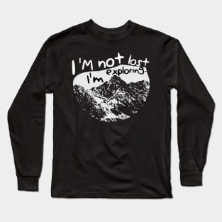 I'm not lost I'm exploring -Hiking design Long Sleeve T-Shirt